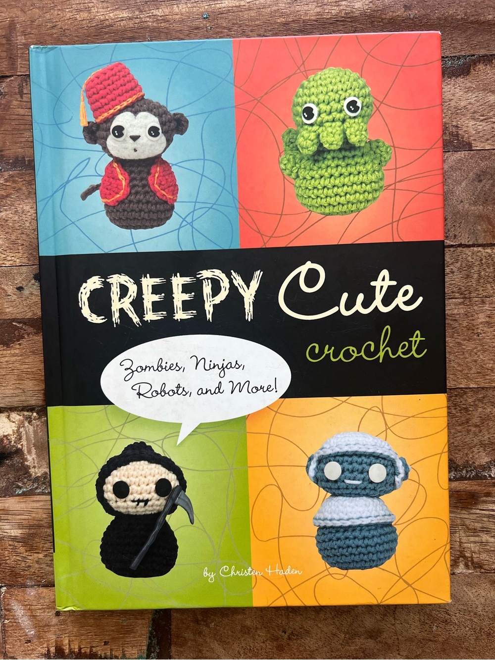 Creepy Cute Crochet: Zombies, Ninjas, Robots, and More! Amigurumi Patterns Book